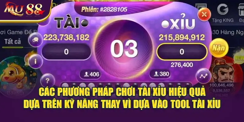 Các phương pháp chơi tài xỉu hiệu quả dựa trên kỹ năng thay vì dựa vào tool tài xỉu.