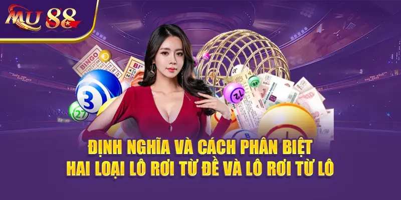 Định nghĩa và cách phân biệt hai loại Lô rơi từ Đề và từ Lô.