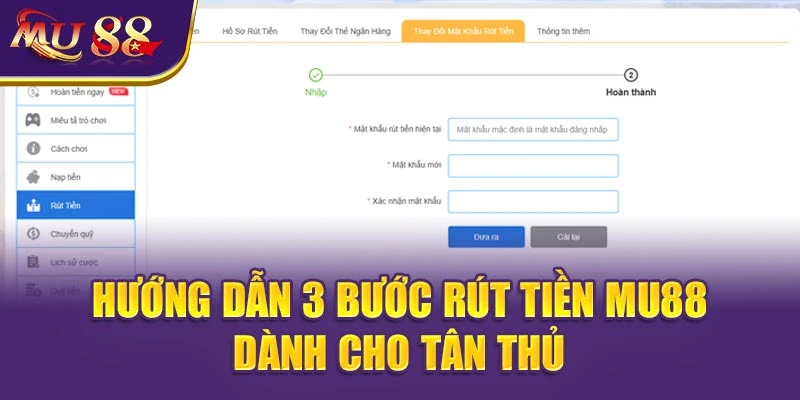 Hướng dẫn 3 bước Rút tiền MU88 dành cho tân thủ.