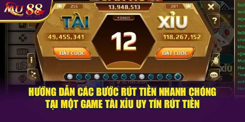 Hướng dẫn các bước rút tiền nhanh chóng tại một game tài xỉu uy tín rút tiền.