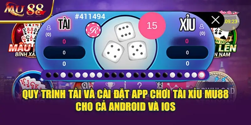Quy trình tải và cài đặt app chơi tài xỉu MU88 cho cả Android và iOS.